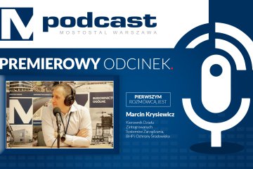 MPodcast: bezpieczeństwo pracy jest priorytetem Mostostalu Warszawa