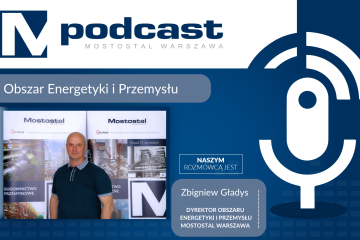 MPodcast: rozwój Obszaru Energetyki i Przemysłu Mostostalu Warszawa